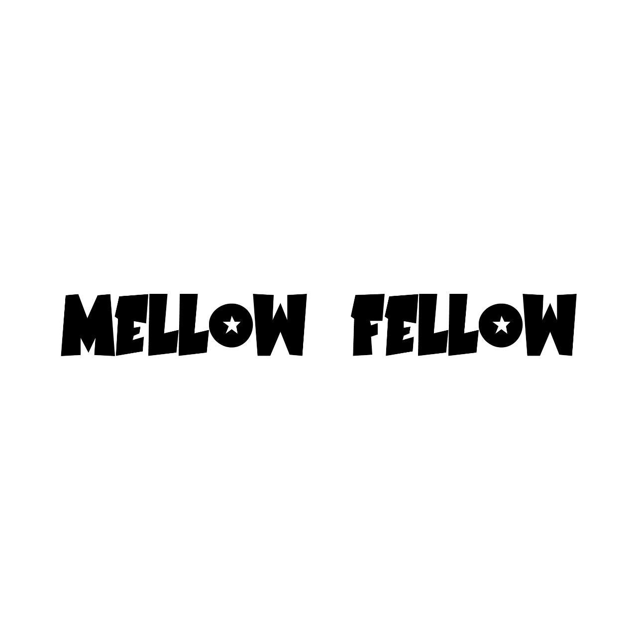 MELLOW FELLOW