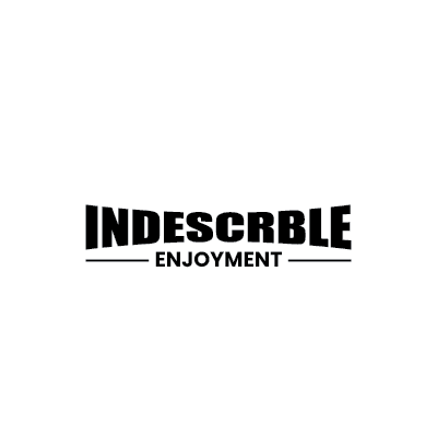 INDESCRBLE ENJOYMENT