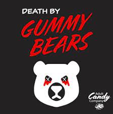 DEATH BY GUMMY BEARS